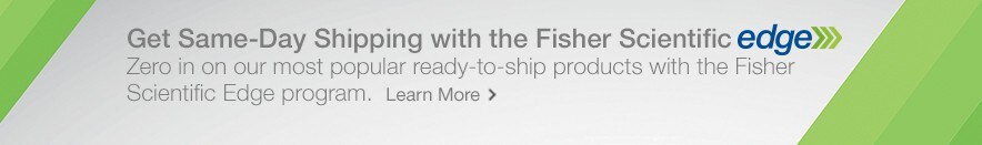 Get Same-Day Shipping with the Fisher Scientific Edge Get Same-Day Shipping with the Fisher Scientific Edge